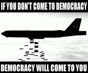 If you don't come to the democracy, the democracy will come to you